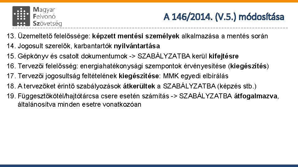 A 146/2014. (V. 5. ) módosítása 13. Üzemeltető felelőssége: képzett mentési személyek alkalmazása a