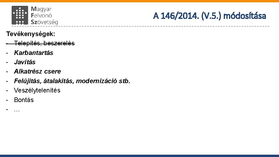 A 146/2014. (V. 5. ) módosítása Tevékenységek: - Telepítés, beszerelés - Karbantartás - Javítás