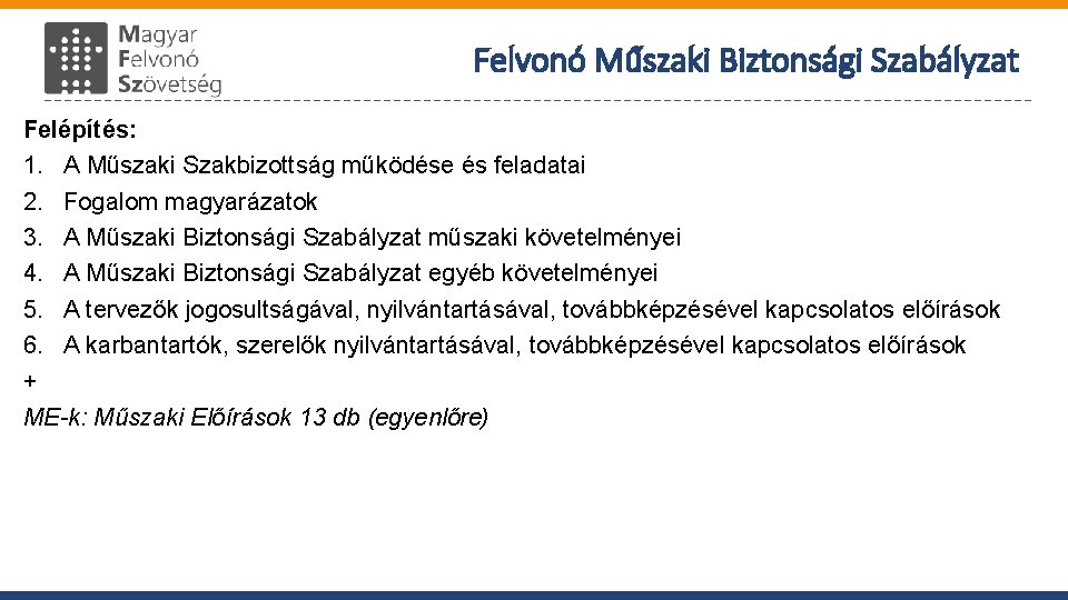 Felvonó Műszaki Biztonsági Szabályzat Felépítés: 1. A Műszaki Szakbizottság működése és feladatai 2. Fogalom