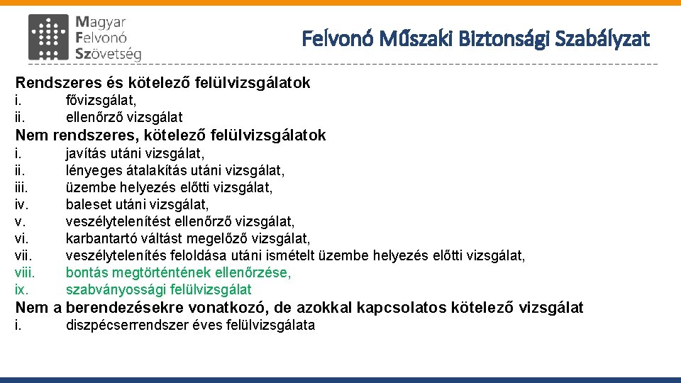 Felvonó Műszaki Biztonsági Szabályzat Rendszeres és kötelező felülvizsgálatok i. ii. fővizsgálat, ellenőrző vizsgálat Nem