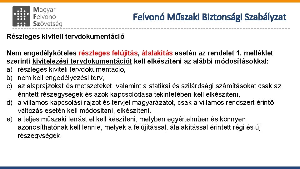 Felvonó Műszaki Biztonsági Szabályzat Részleges kiviteli tervdokumentáció Nem engedélyköteles részleges felújítás, átalakítás esetén az