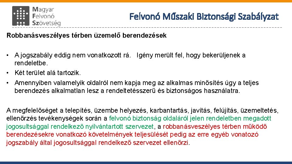 Felvonó Műszaki Biztonsági Szabályzat Robbanásveszélyes térben üzemelő berendezések • A jogszabály eddig nem vonatkozott