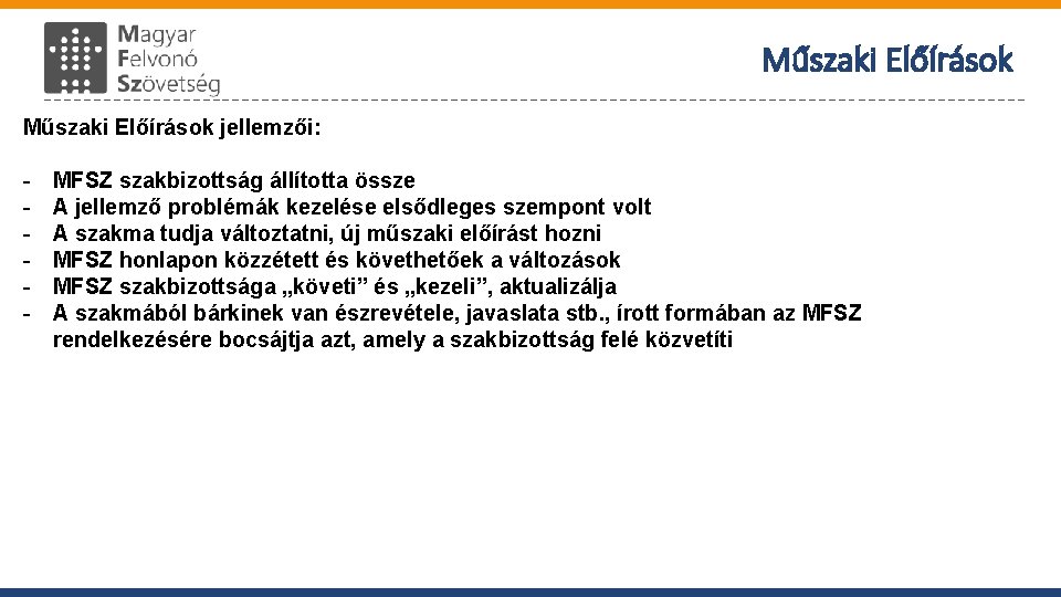 Műszaki Előírások jellemzői: - MFSZ szakbizottság állította össze A jellemző problémák kezelése elsődleges szempont