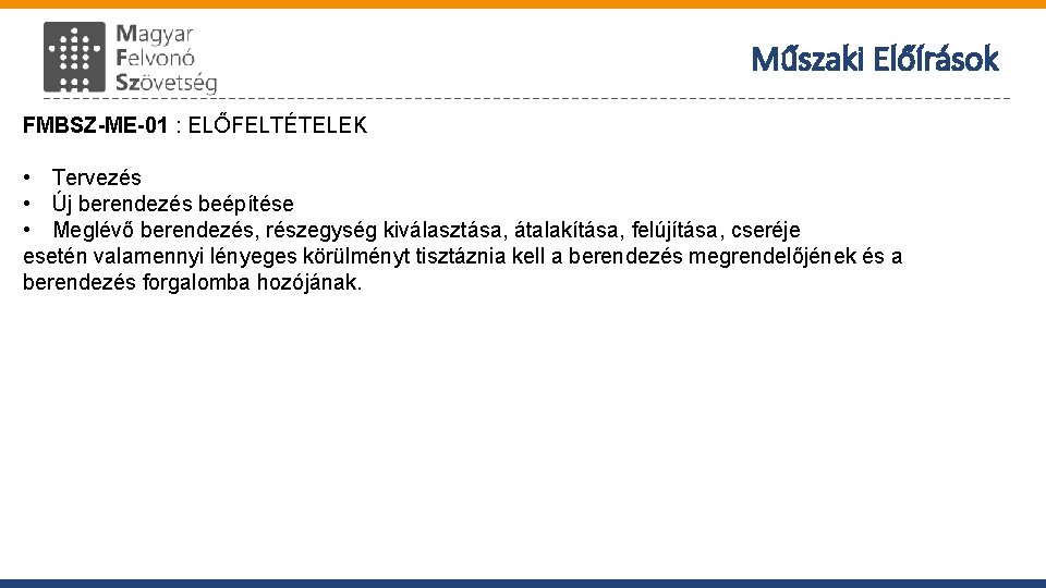 Műszaki Előírások FMBSZ-ME-01 : ELŐFELTÉTELEK • Tervezés • Új berendezés beépítése • Meglévő berendezés,