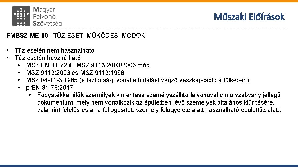 Műszaki Előírások FMBSZ-ME-09 : TŰZ ESETI MŰKÖDÉSI MÓDOK • Tűz esetén nem használható •