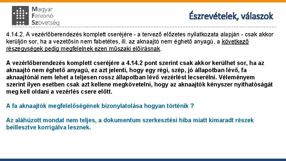 Észrevételek, válaszok 4. 14. 2. A vezérlőberendezés komplett cseréjére - a tervező előzetes nyilatkozata