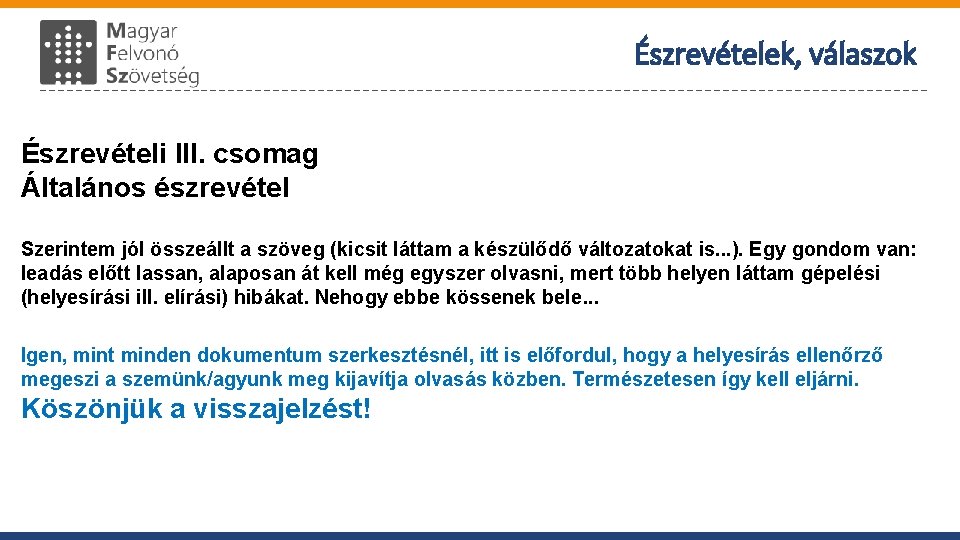 Észrevételek, válaszok Észrevételi III. csomag Általános észrevétel Szerintem jól összeállt a szöveg (kicsit láttam