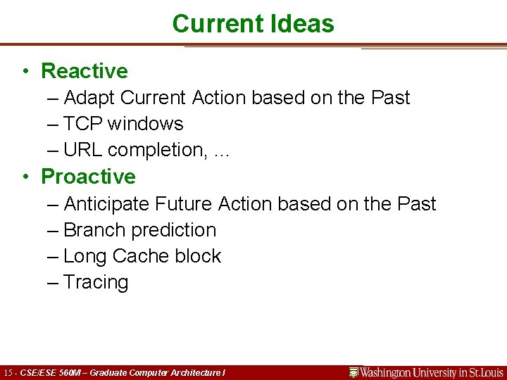 Current Ideas • Reactive – Adapt Current Action based on the Past – TCP