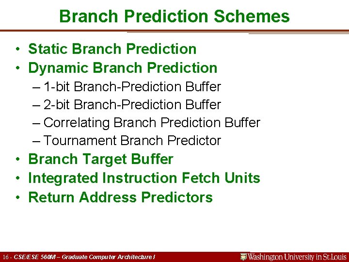 Branch Prediction Schemes • Static Branch Prediction • Dynamic Branch Prediction – 1 -bit