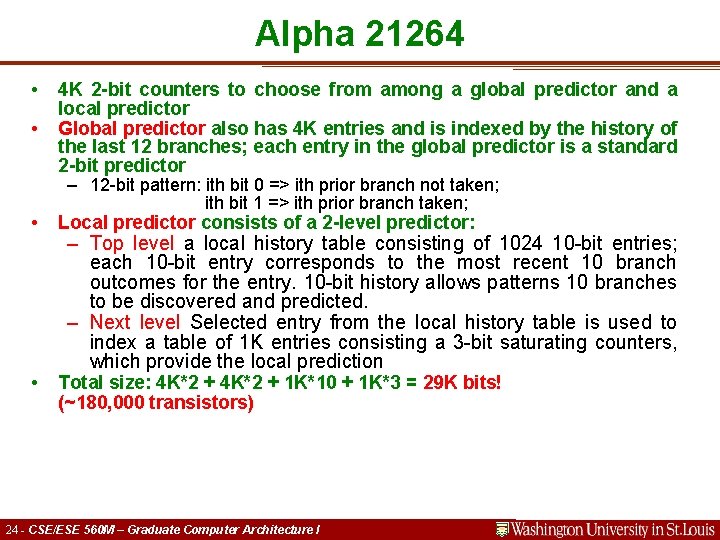 Alpha 21264 • • 4 K 2 -bit counters to choose from among a
