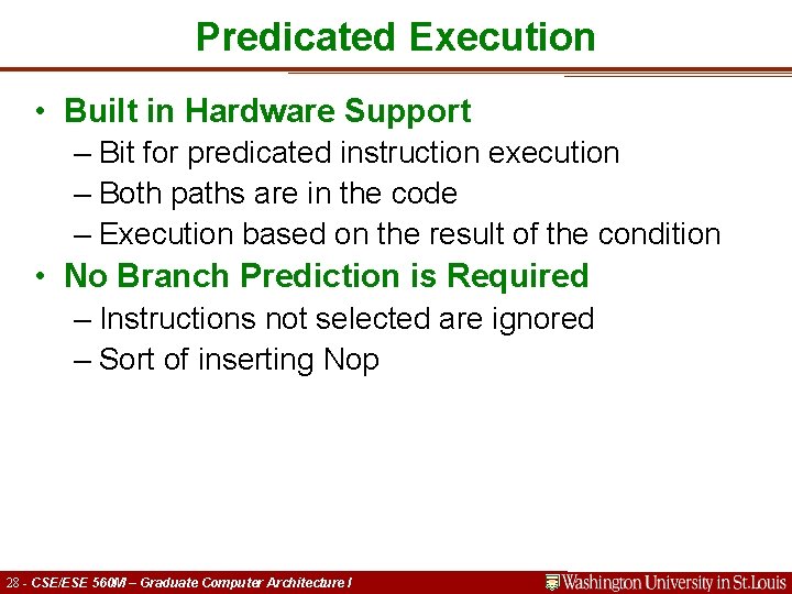 Predicated Execution • Built in Hardware Support – Bit for predicated instruction execution –