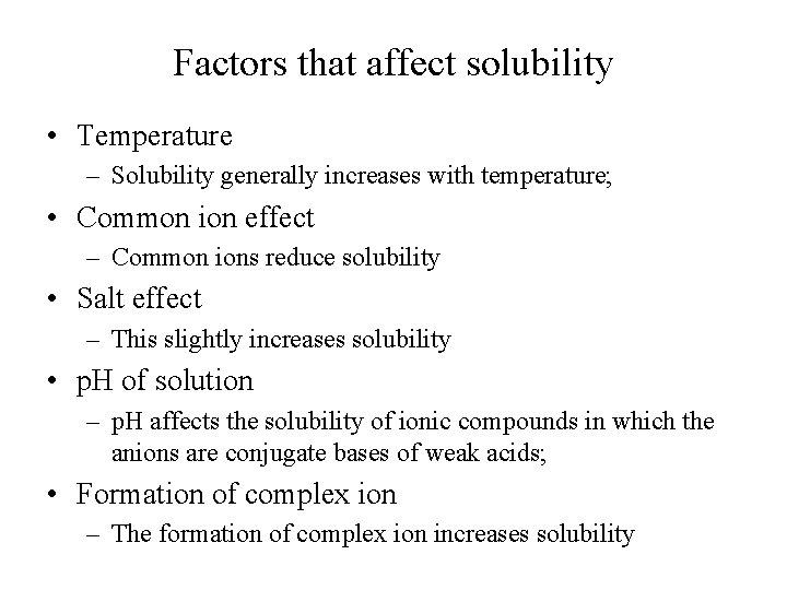 Factors that affect solubility • Temperature – Solubility generally increases with temperature; • Common Factors that affect solubility • Temperature – Solubility generally increases with temperature; • Common