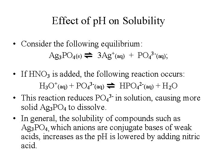Effect of p. H on Solubility • Consider the following equilibrium: Ag 3 PO Effect of p. H on Solubility • Consider the following equilibrium: Ag 3 PO