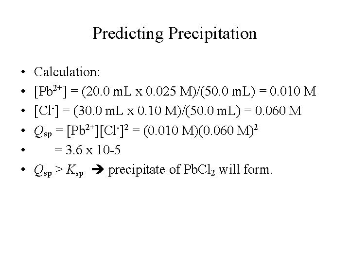 Predicting Precipitation • • • Calculation: [Pb 2+] = (20. 0 m. L x