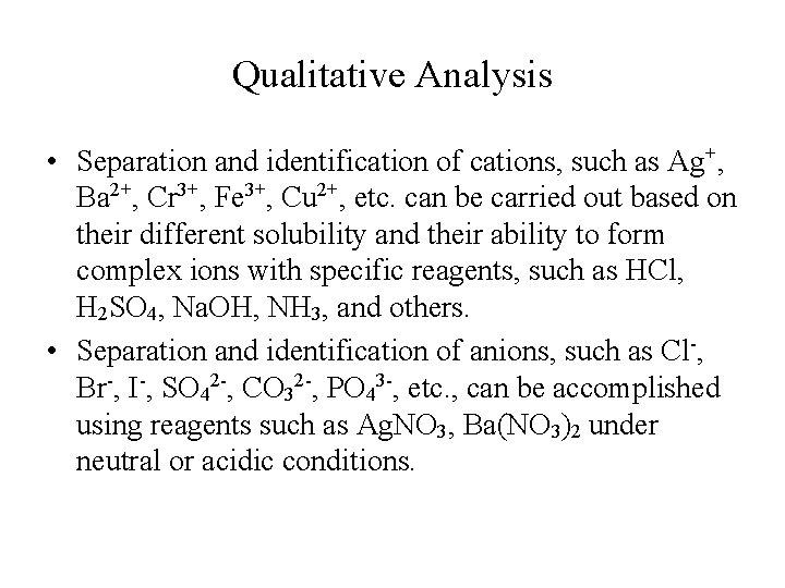 Qualitative Analysis • Separation and identification of cations, such as Ag+, Ba 2+, Cr Qualitative Analysis • Separation and identification of cations, such as Ag+, Ba 2+, Cr