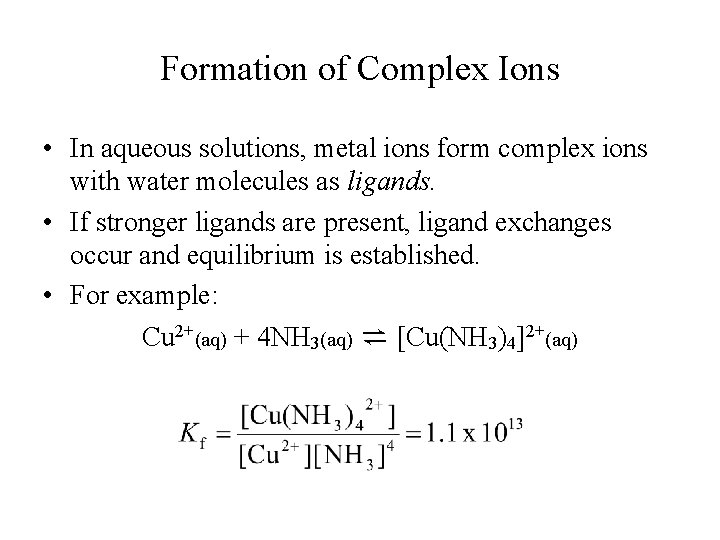 Formation of Complex Ions • In aqueous solutions, metal ions form complex ions with Formation of Complex Ions • In aqueous solutions, metal ions form complex ions with