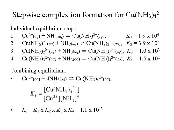 Stepwise complex ion formation for Cu(NH 3)42+ Individual equilibrium steps: 1. Cu 2+(aq) + Stepwise complex ion formation for Cu(NH 3)42+ Individual equilibrium steps: 1. Cu 2+(aq) +