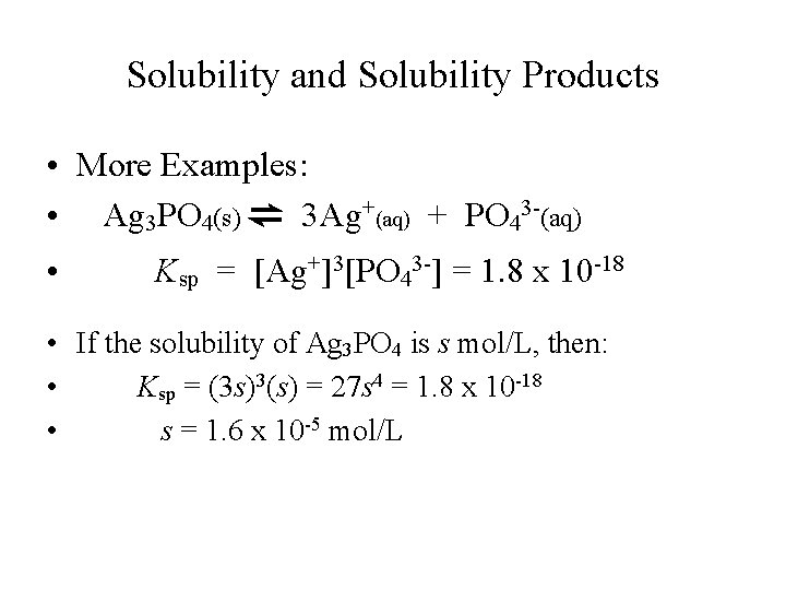 Solubility and Solubility Products • More Examples: • Ag 3 PO 4(s) ⇌ 3 Solubility and Solubility Products • More Examples: • Ag 3 PO 4(s) ⇌ 3