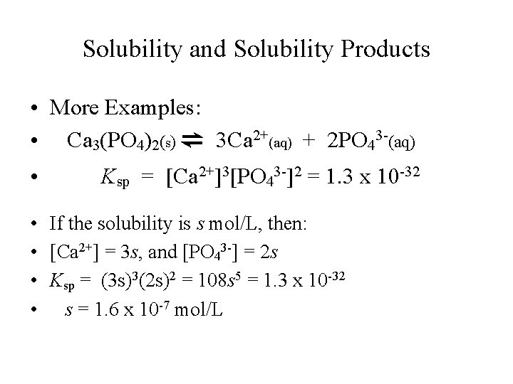 Solubility and Solubility Products • More Examples: • Ca 3(PO 4)2(s) ⇌ 3 Ca Solubility and Solubility Products • More Examples: • Ca 3(PO 4)2(s) ⇌ 3 Ca