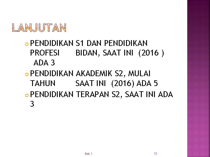 PENDIDIKAN S 1 DAN PENDIDIKAN PROFESI BIDAN, SAAT INI (2016 ) ADA 3 PENDIDIKAN