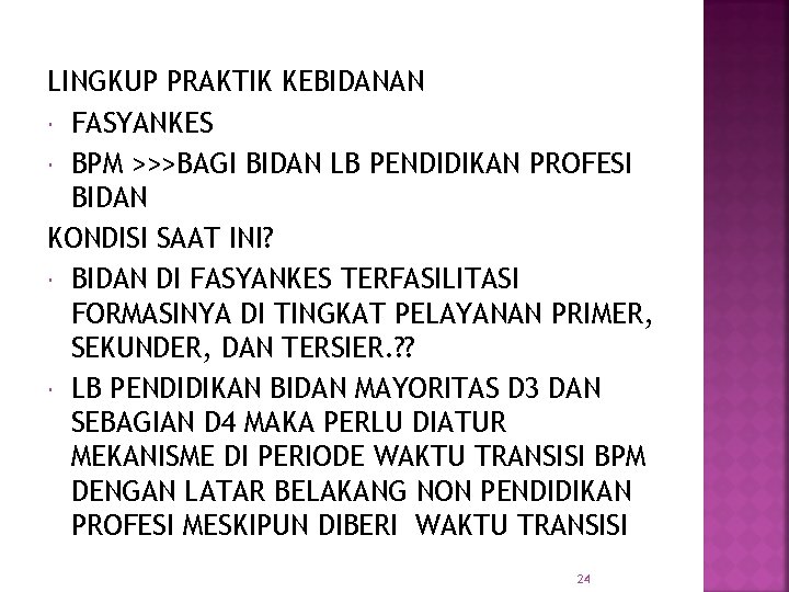 LINGKUP PRAKTIK KEBIDANAN FASYANKES BPM >>>BAGI BIDAN LB PENDIDIKAN PROFESI BIDAN KONDISI SAAT INI?