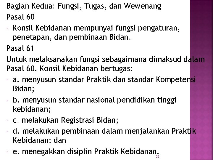 Bagian Kedua: Fungsi, Tugas, dan Wewenang Pasal 60 Konsil Kebidanan mempunyai fungsi pengaturan, penetapan,