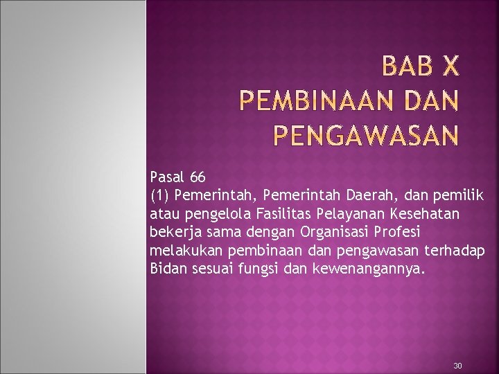 Pasal 66 (1) Pemerintah, Pemerintah Daerah, dan pemilik atau pengelola Fasilitas Pelayanan Kesehatan bekerja