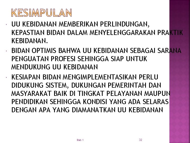  UU KEBIDANAN MEMBERIKAN PERLINDUNGAN, KEPASTIAN BIDAN DALAM MENYELENGGARAKAN PRAKTIK KEBIDANAN. BIDAN OPTIMIS BAHWA