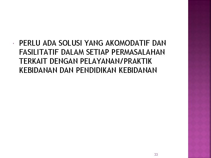  PERLU ADA SOLUSI YANG AKOMODATIF DAN FASILITATIF DALAM SETIAP PERMASALAHAN TERKAIT DENGAN PELAYANAN/PRAKTIK