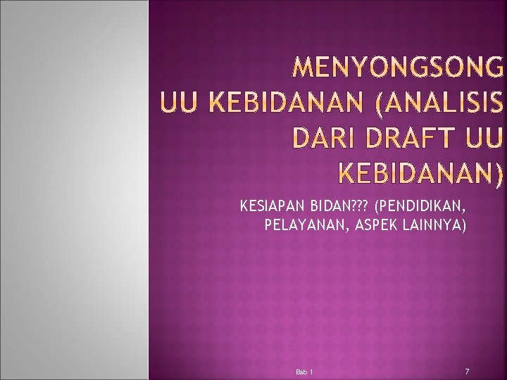 KESIAPAN BIDAN? ? ? (PENDIDIKAN, PELAYANAN, ASPEK LAINNYA) Bab 1 7 