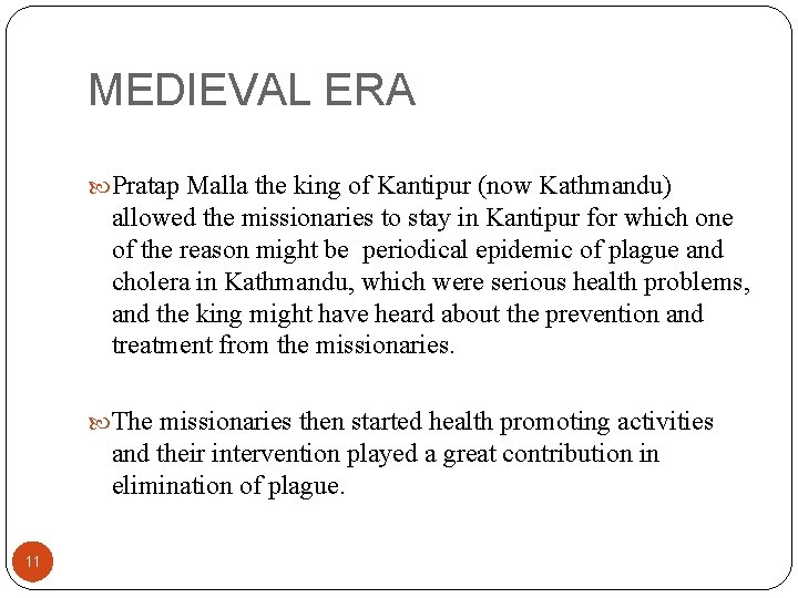 MEDIEVAL ERA Pratap Malla the king of Kantipur (now Kathmandu) allowed the missionaries to