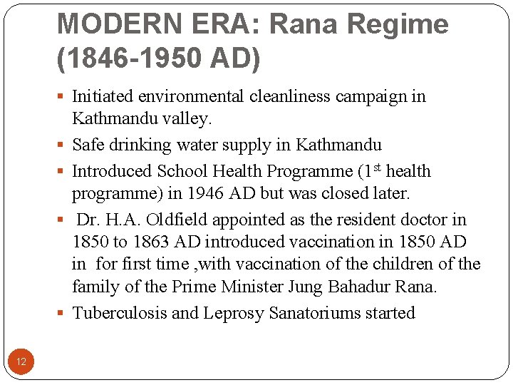 MODERN ERA: Rana Regime (1846 -1950 AD) Initiated environmental cleanliness campaign in 12 Kathmandu