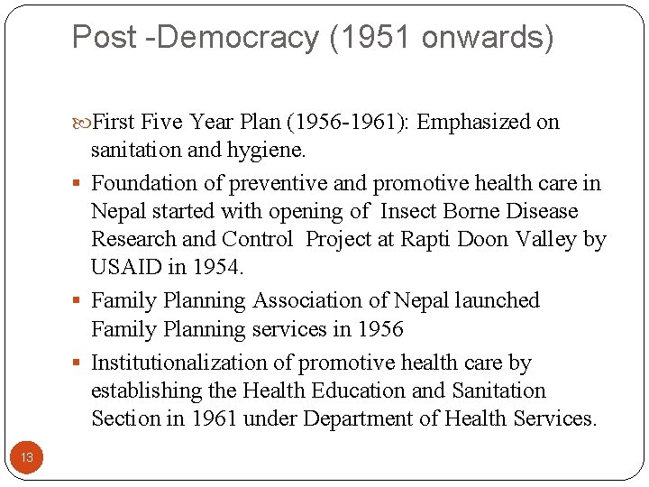Post -Democracy (1951 onwards) First Five Year Plan (1956 -1961): Emphasized on sanitation and