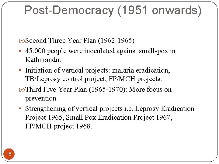 Post-Democracy (1951 onwards) Second Three Year Plan (1962 -1965) 45, 000 people were inoculated