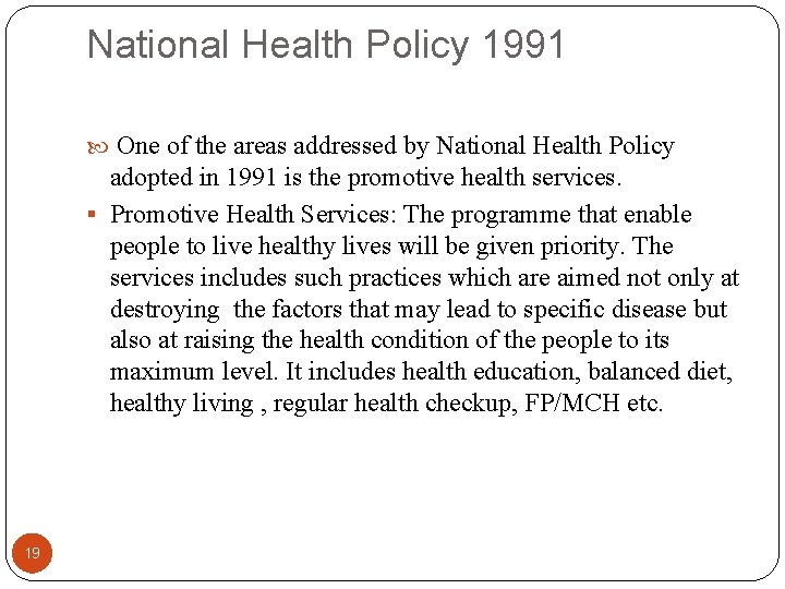 National Health Policy 1991 One of the areas addressed by National Health Policy adopted