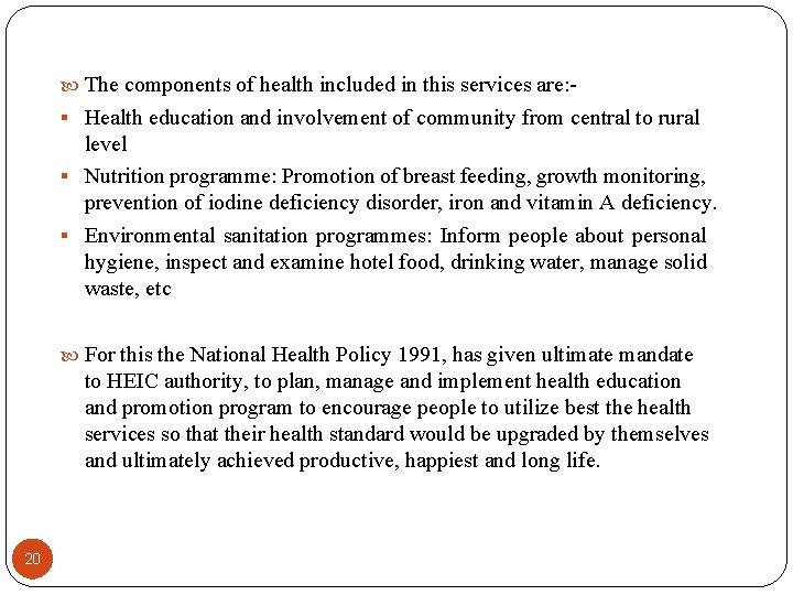  The components of health included in this services are: Health education and involvement