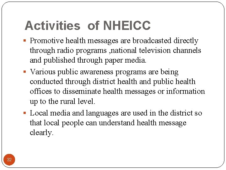 Activities of NHEICC Promotive health messages are broadcasted directly through radio programs , national
