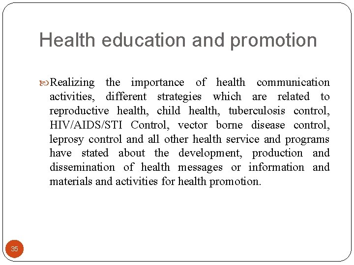 Health education and promotion Realizing the importance of health communication activities, different strategies which