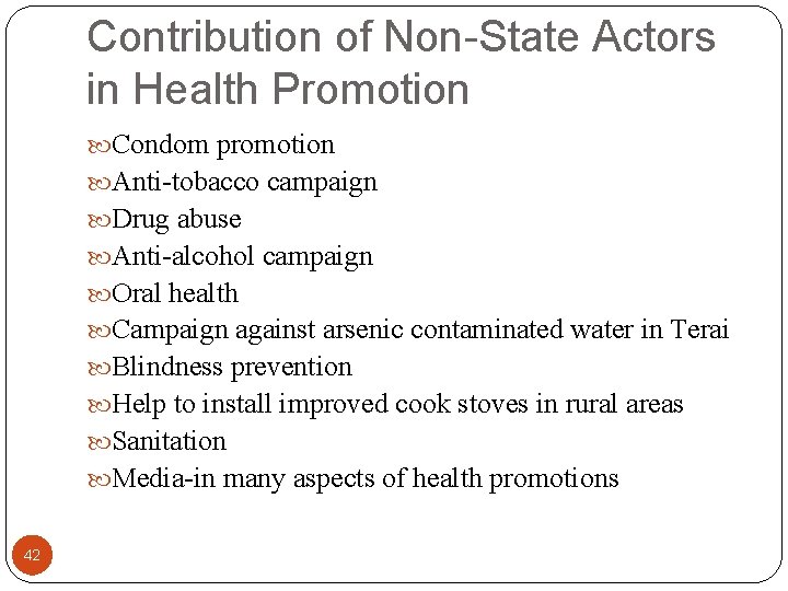 Contribution of Non-State Actors in Health Promotion Condom promotion Anti-tobacco campaign Drug abuse Anti-alcohol