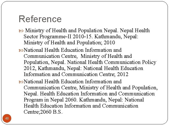 Reference Ministry of Health and Population Nepal Health Sector Programme-II 2010 -15. Kathmandu, Nepal: