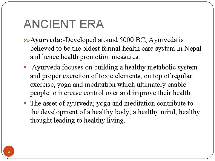 ANCIENT ERA Ayurveda: -Developed around 5000 BC, Ayurveda is believed to be the oldest