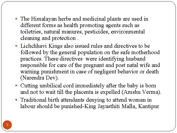  The Himalayan herbs and medicinal plants are used in different forms as health