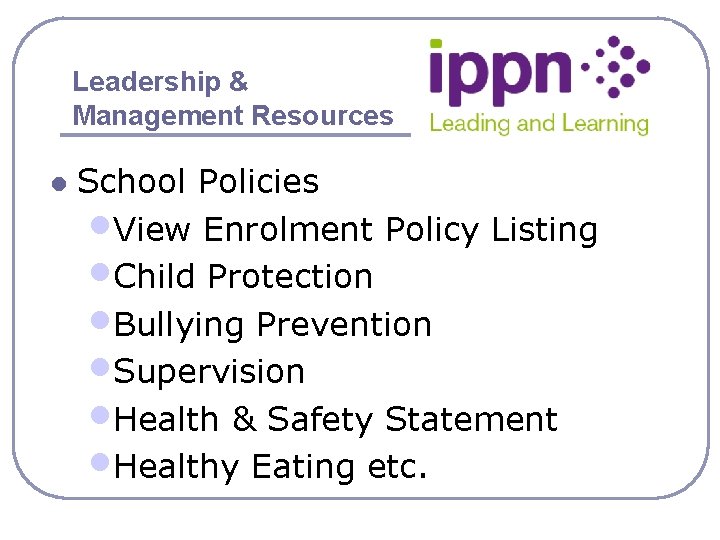 Leadership & Management Resources l School Policies • View Enrolment Policy Listing • Child