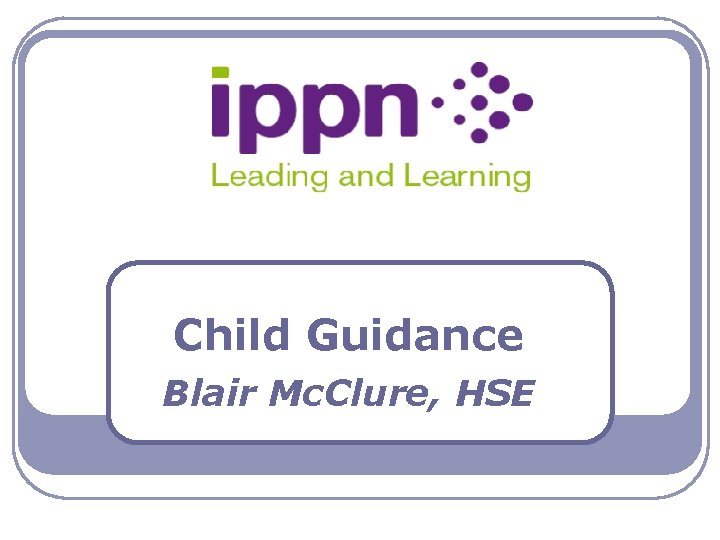Child Guidance Blair Mc. Clure, HSE 