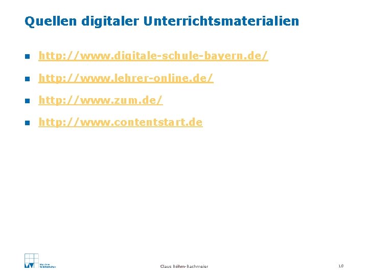 Quellen digitaler Unterrichtsmaterialien n http: //www. digitale-schule-bayern. de/ n http: //www. lehrer-online. de/ n