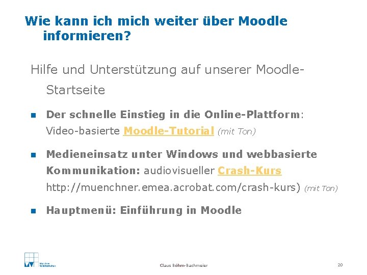 Wie kann ich mich weiter über Moodle informieren? Hilfe und Unterstützung auf unserer Moodle.