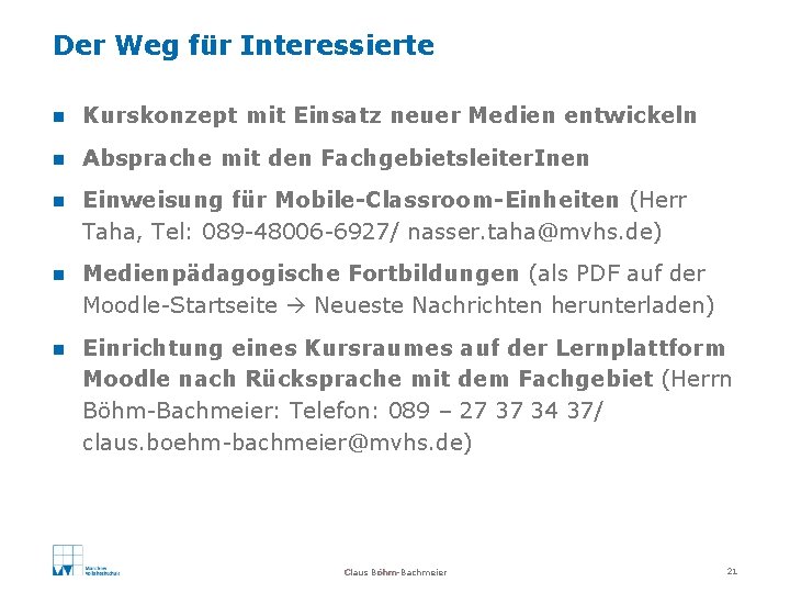 Der Weg für Interessierte n Kurskonzept mit Einsatz neuer Medien entwickeln n Absprache mit