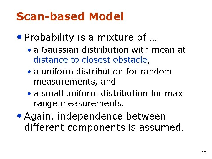 Scan-based Model • Probability is a mixture of … • a Gaussian distribution with