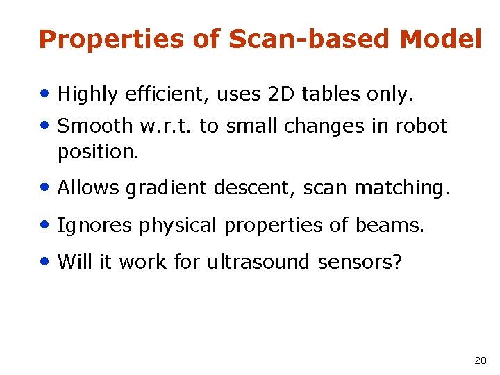 Properties of Scan-based Model • Highly efficient, uses 2 D tables only. • Smooth