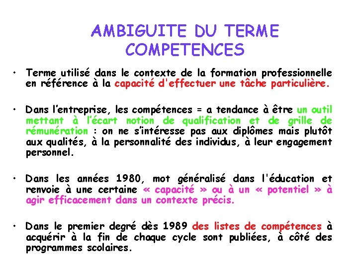 AMBIGUITE DU TERME COMPETENCES • Terme utilisé dans le contexte de la formation professionnelle